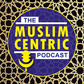 MuslimCentric is a podcast to EDUCATE, INSPIRE and ENTERTAIN on all issues related to Muslim life.