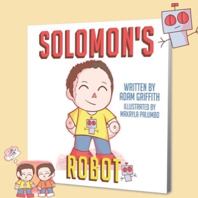 Aside from writing, Adam enjoys being w/ family Adam’s first children’s book, Solomon’s Robot, was initially inspired by his son’s creativity and imagination.