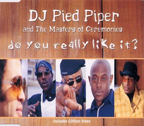 We are DJ Pied Piper & the Masters of Ceremonies, had a number 1 hit with 'Do You Really Like It?' (We're loving it, loving it, loving it) info djppmoc@live.com