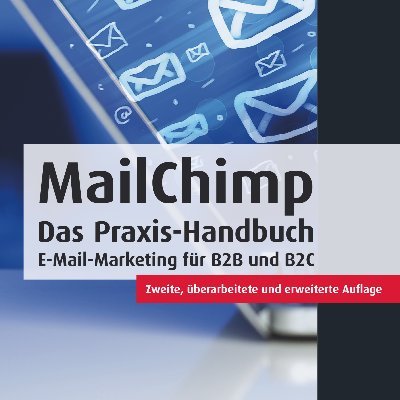 Mailchimp auf Deutsch / Mailchimp Schulungen / Mailchimp Buch 3. Auflage Mai 2020 / Mailchimp-Day unabhängige Anwenderkonferenz / Mailchimp official: @mailchimp