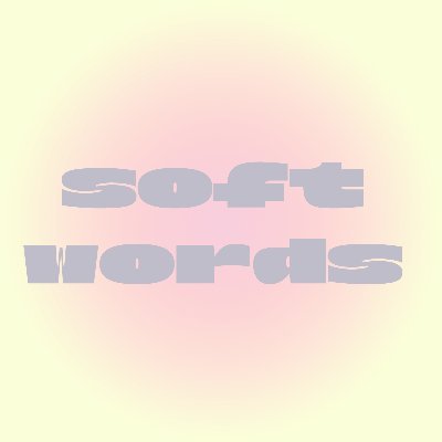 _softwords_'s profile picture. Soft words is a space to share positive messages with the world.