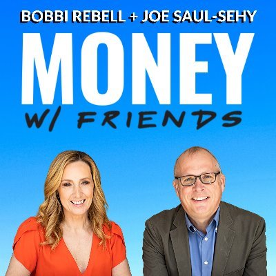 The Money with Friends Podcast with Joe Saul-Sehy, Bobbi Rebell, our Thought Leaders, and YOU, our money friends!