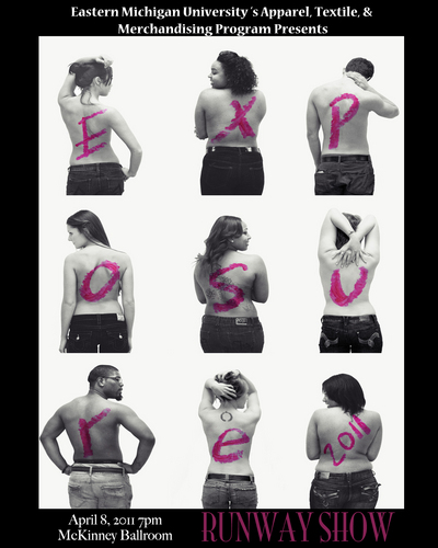 Eastern Michigan University Presents: EXPOSURE
13th Annual ATM Runway Show| Friday, April 8, 2011
*FIERCEness is what we on the brink of*