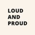 Loud and Proud (@loudandproud_co) Twitter profile photo