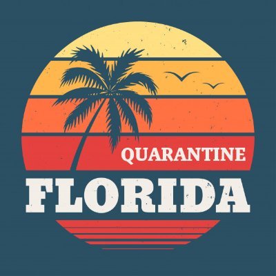 In Quarantine We Trust. Florida means land of the #FLQuarantine, not land of ugly. DM Submissions.