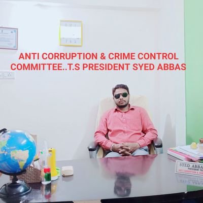 anti corruption and crime control committee Telangana state president ( Syed Abbas Ali razvi ) 9701191472