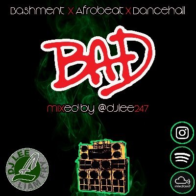 B.A.D - Your weekly Bashment Afrobeats & Dancehall update. Bringing the best in new music & riddims. @DJLee247