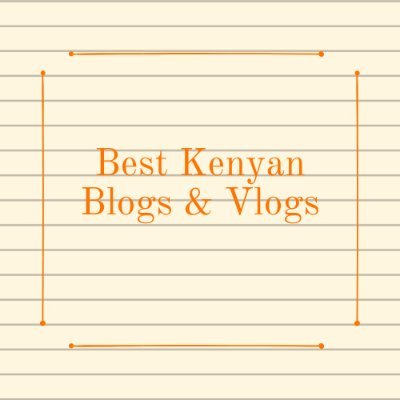 Best of Kenyan Blogs & vlogs. DM us if you would like your content featured.