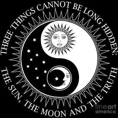 Didunia ini ada tiga hal yang tidak bisa di sembunyikan terlalu lama: Matahari, Bulan dan Kebenaran - Siddharta Gautama