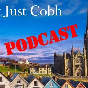 The soon to be launched Not Just Cobh Podcast
notjustcobh@gmail.com