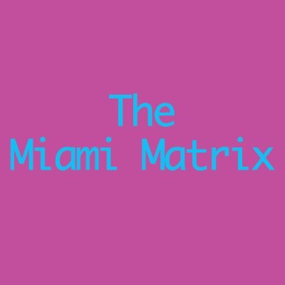 The Miami Matrix