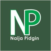 Naija Pidgin(@NaijaPidgin_) 's Twitter Profileg