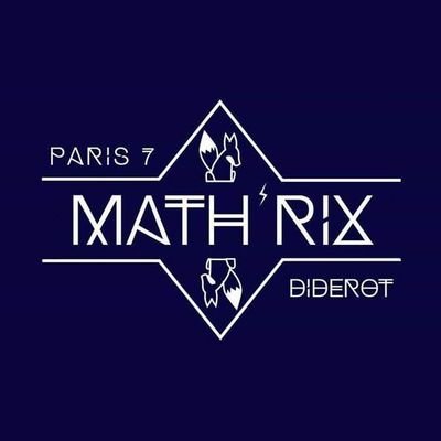 Association de Mathématiques de l'université Paris Diderot VII | Facebook : Math'Rix P7 | Instagram : MathRixP7 #RestezProcheDeLaMatrice