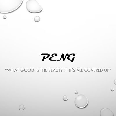 PENG is an enterprise that is based on exposing the feminine beauty. “WHAT GOOD IS THE BEAUTY IF IT’S ALL COVERED UP”.