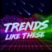 Trends Like These (@TrendsLikeThese) Twitter profile photo