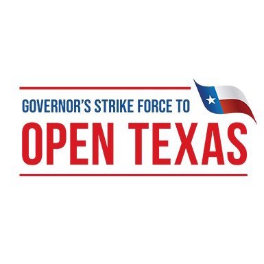 @GovAbbott’s Strike Force to Open Texas to safely and strategically restart and revitalize all aspects of the Lone Star State in response to COVID-19.