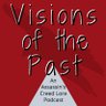 Visions_AC's profile picture. Visions of the Past is a podcast about the lore of Assassin's Creed. We'll explore characters, items, and events found in the games, comics, novels, and films.