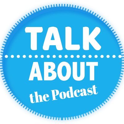 Talk About - The Podcast