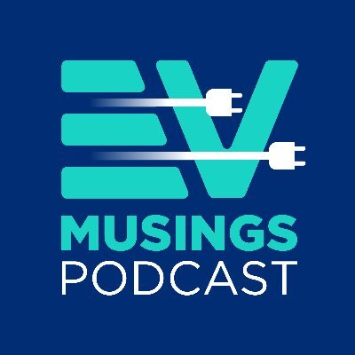 THE EV MUSINGS PODCAST