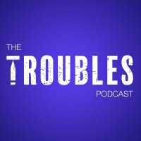 The Troubles Podcast (@troublespodcast) 's Twitter Profile