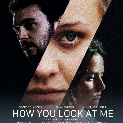 Twitter feed of the Feature Film 'How You Look At Me' starring @gblagden