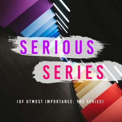 Serious Series of Utmost Importance: The Series is a podcast where hosts Tom and Neil discuss a new series (books, TV, film, games, music) every episode!