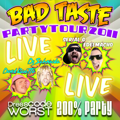 Schlimmer gehts immer Bad Taste Party Tour 2011
Tourdaten: 12.03 - Weiz - Volxhaus, 02.04 - Korneuburg - Rathauskeller, 08.04 - Linz - Lui, Weitere folgen...