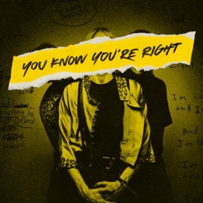 GREETINGS: 

YOU KNOW YOU'RE RIGHT is a Nirvana cover project spawned from the bowels of Twitter.