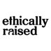 Ethically Raised (@ethicallyraised) Twitter profile photo Ethically Raised (@ethicallyraised) Twitter profile photo