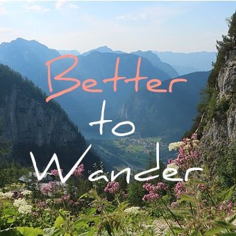 Better To Wander
