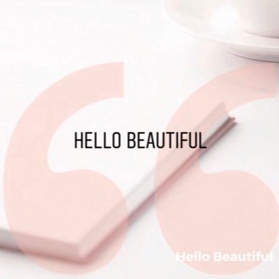 Life is Wonderful. Let’s begin our journey together with “Hello Beautiful”