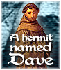 There once was a hermit named Dave....