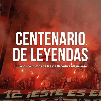 ¡100 años de la Liga Deportiva Alajuelense!