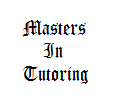 All tutors at masters in tutoring have masters or doctorate degrees in the subjects they tutor, or related fields and teaching experience at the college level.