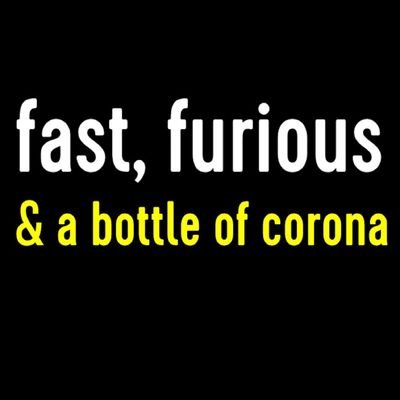 Fast, Furious and a bottle of Corona