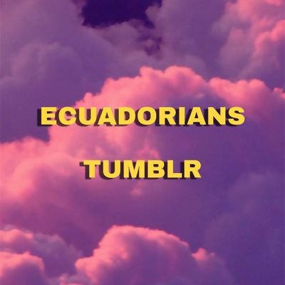 Ecuadorians tumblr