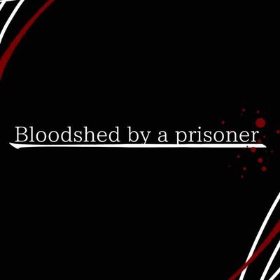 Bloodshed by a prisoner【公式】さんのプロフィール画像