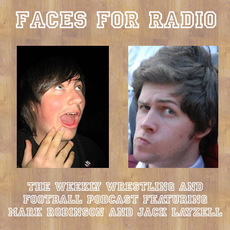 The Twitter based home of the weekly Football and Wrestling podcast Faces For Radio! Featuring Jack Layzell and Mark Robinson. Listen on Soundcloud or Facebook!