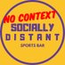 No Context Socially Distant Sports Bar (@nodistant) Twitter profile photo No Context Socially Distant Sports Bar (@nodistant) Twitter profile photo