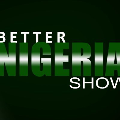 BetterNigeria Show is a TV 📺 Show  *Projecting NIGERIA's Profile *Promoting Good Governance
*Instilling Good Habits and
*Fostering Unity In The Nation