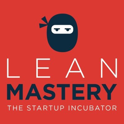 LeanMastery, the incubator your startup needs to get going, grow and thrive