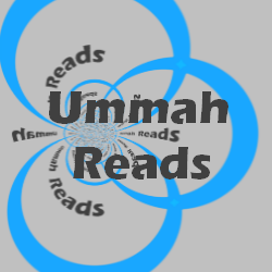 UmmahReads - a blog for book reviews, interviews and literacy for Muslim families, educators and leaders. We need a literate Ummah now and for the future!