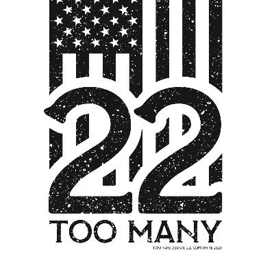 The number 22 is significant - it is what the Veterans Affairs Administration reports as Veteran suicides that happen every day. Help us stop this!