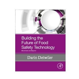 Behind all food concerns is the work of Technology, Data, & Humans. Includes perspectives of 30 researchers & industry leaders.  (Detwiler, D., Ed.) Elsevier.