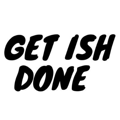 Get Ish Done