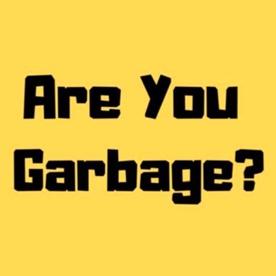 Are You Garbage Comedy Podcast On Twitter Are You Garbage W