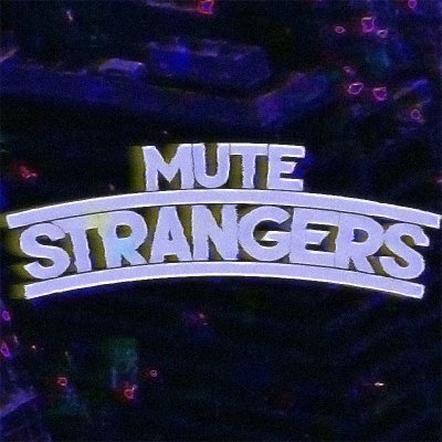 Mute Strangers