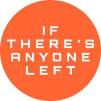 IfTheresAnyoneLeft (@iftheresanyone) 's Twitter Profile