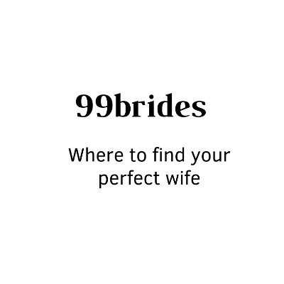 99brides is a community of single men who are looking for their international love. Are you one of us?