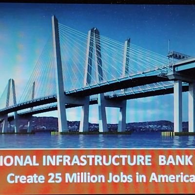 The Coalition for the National Infrastructure Bank supports HR4052; Creates $5 Trillion Bank for US infrastructure, no new debt, no new taxes, 25 million jobs.